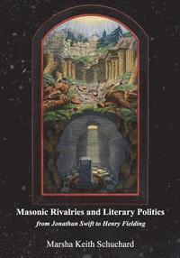 Masonic Rivalries and Literary Politics: From Jonathan Swift to Henry Fielding