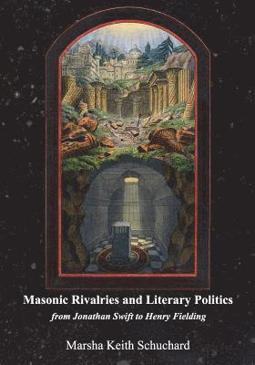 Marsha Keith Schuchard - Masonic Rivalries and Literary Politics: From Jonathan Swift to Henry Fielding, Häftad. Tillgänglighet: Lägg i varukorg