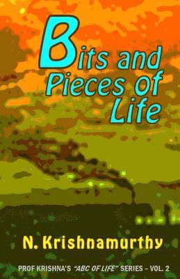 N. Krishnamurthy - Bits and Pieces of Life: More experiences and comments on life, Häftad. Tillgänglighet: Lägg i varukorg