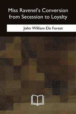 John William de Forest - Miss Ravenel's Conversion from Secession to Loyalty, Häftad. Tillgänglighet: Lägg i varukorg