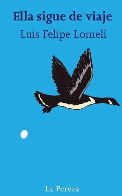 Luis Felipe Lomelí, La Pereza Ediciones - Ella sigue de viaje, Häftad. Tillgänglighet: Lägg i varukorg