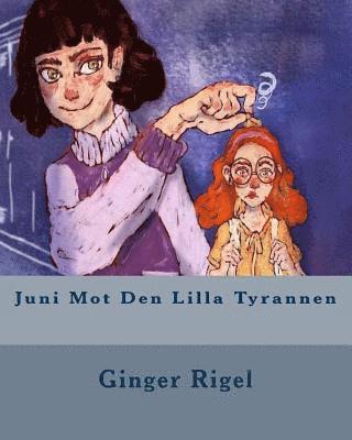 Ginger Rigel - Juni Mot Den Lilla Tyrannen, Häftad. Tillgänglighet: Lägg i varukorg