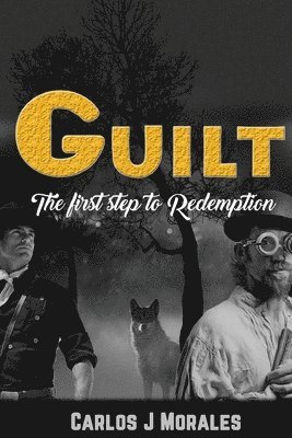 Carlos J. Morales, Jason Little - Guilt The first step towards redemption, Häftad. Tillgänglighet: Lägg i varukorg