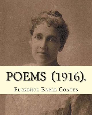 Florence Earle Coates - Poems (1916). By: Florence Earle Coates: Collected edition in 2 vols., Häftad