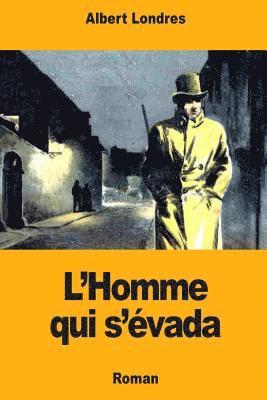 Albert Londres - L'Homme qui s'évada, Häftad. Tillgänglighet: Lägg i varukorg