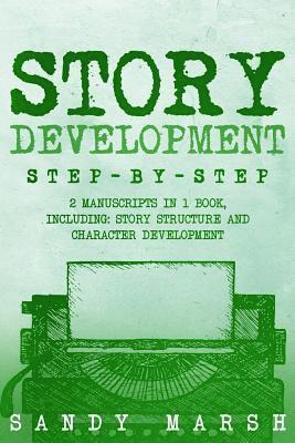 Sandy Marsh - Story Development: Step-by-Step - 2 Manuscripts in 1 Book - Essential Story Writing, Story Mapping and Storytelling Tips Any Writer Can Learn, Häftad. Tillgänglighet: Lägg i varukorg