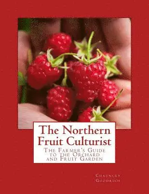 Chauncey Goodrich - The Northern Fruit Culturist: The Farmer's Guide to the Orchard and Fruit Garden, Häftad. Tillgänglighet: Lägg i varukorg