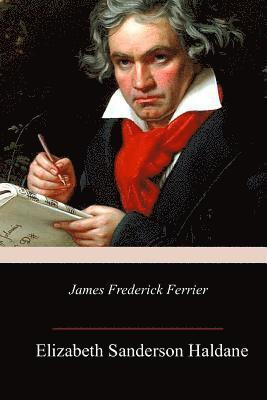 Elizabeth Sanderson Haldane - James Frederick Ferrier, Häftad. Tillgänglighet: Lägg i varukorg