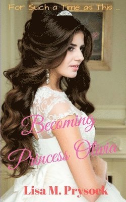 Lisa M Prysock - Becoming Princess Olivia, Häftad. Tillgänglighet: Lägg i varukorg