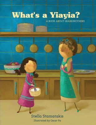 Stella Stamatakis - What's a Yiayia?: A Book About Grandmothers, Häftad. Tillgänglighet: Lägg i varukorg