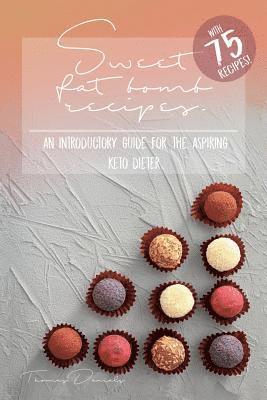 Thomas Daniels - Sweet Fat Bomb Recipes: Keto Cookbook With Lots Of Recipes For Fat Bombs, Make Ketosis Easy, Add And Adapt These Recipes To Your Ketogenic Die, Häftad. Tillgänglighet: Lägg i varukorg