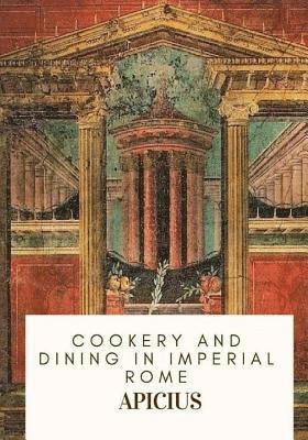 Apicius - Cookery and Dining in Imperial Rome, Häftad. Tillgänglighet: Lägg i varukorg
