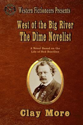 Clay More - West of the Big River: The Dime Novelist, Häftad. Tillgänglighet: Lägg i varukorg