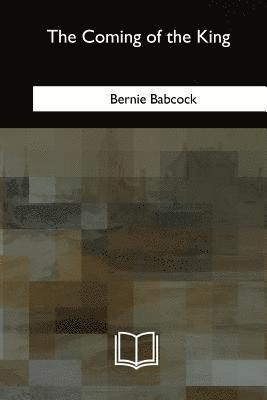 Bernie Babcock - The Coming of the King, Häftad. Tillgänglighet: Lägg i varukorg