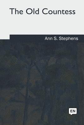 Ann S. Stephens - The Old Countess, Häftad. Tillgänglighet: Lägg i varukorg