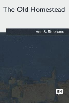 Ann S. Stephens - The Old Homestead, Häftad. Tillgänglighet: Lägg i varukorg