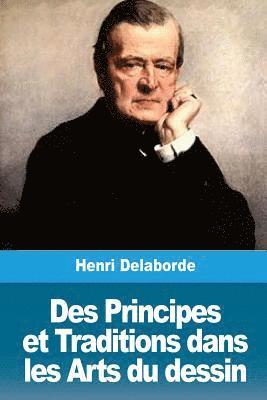Henri Delaborde - Des Principes et Traditions dans les Arts du dessin, Häftad