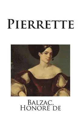 Balzac Honoré de - Pierrette, Häftad. Tillgänglighet: Lägg i varukorg