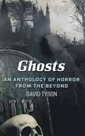 Ghosts: An Anthology of Horror from the Beyond