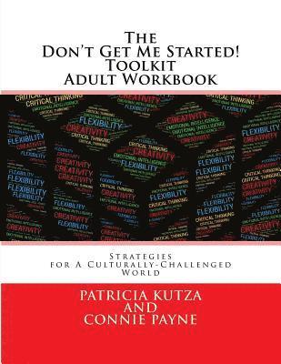 Connie Payne, Patricia Kutza - The Don't Get Me Started! Toolkit Adult Workbook: Strategies for A Culturally-Challenged World, Häftad. Tillgänglighet: Lägg i varukorg
