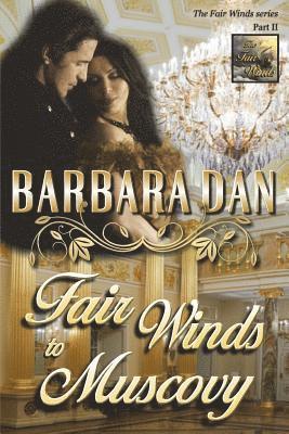 Barbara Dan - Fair Winds to Muscovy: (The Fair Winds series - Part II), Häftad. Tillgänglighet: Lägg i varukorg
