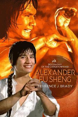 John McConnell, Monica Brady - Alexander Fu Sheng: Biography of the Chinatown Kid, Häftad