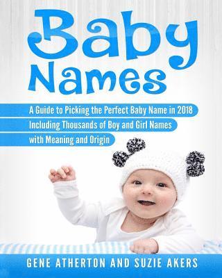 Suzie Akers - Baby Names: A Guide to Picking the Perfect Baby Name in 2018 Including Thousands of Boy and Girl Names with Meaning and Origin, Häftad. Tillgänglighet: Lägg i varukorg