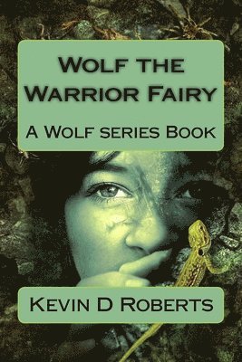 Kevin D. Roberts - Wolf the Warrior Fairy, Häftad. Tillgänglighet: Lägg i varukorg