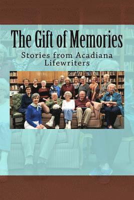 Acadiana Life Writers, Chere Dastugue Coen - The Gift of Memories: Stories from Acadiana Life Writers, Häftad. Tillgänglighet: Lägg i varukorg