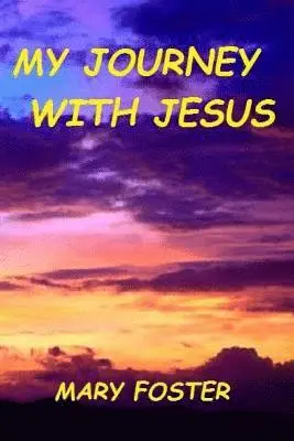 Mary Foster - My Journey with Jesus, Häftad. Tillgänglighet: Lägg i varukorg
