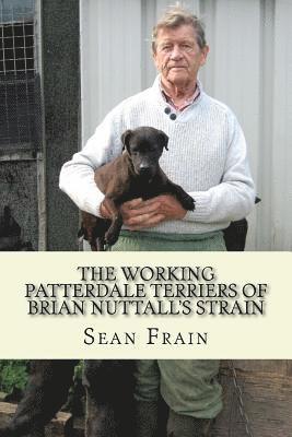 Sean Frain - THE WORKING PATTERDALE TERRIERS of BRIAN NUTTALL'S STRAIN, Häftad. Tillgänglighet: Lägg i varukorg