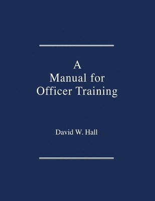 David W Hall - Manual for Officer Training, Häftad. Tillgänglighet: Tillfälligt slut