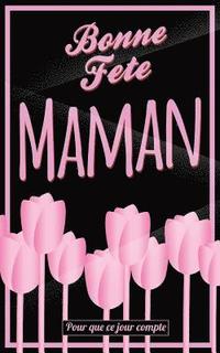 Bonne Fete Maman: Rose - Carte (fete des meres) mini livre d'or 'Pour que ce jour compte' (12,7x20cm)