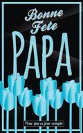 Bonne Fete Papa: Bleu (fleurs) - Carte (fete des peres) mini livre d'or 'Pour que ce jour compte' (12,7x20cm)
