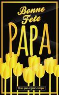 Bonne Fete Papa: Jaune (fleurs) - Carte (fete des peres) mini livre d'or 'Pour que ce jour compte' (12,7x20cm)