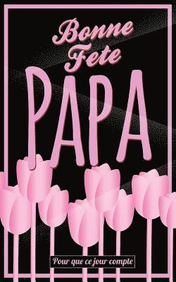 Thibaut Pialat - Bonne Fete Papa: Rose (fleurs) - Carte (fete des peres) mini livre d'or "Pour que ce jour compte" (12,7x20cm), Häftad. Tillgänglighet: Lägg i varukorg