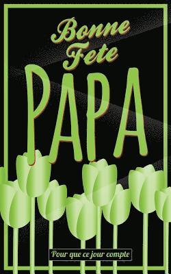 Thibaut Pialat - Bonne Fete Papa: Vert (fleurs) - Carte (fete des peres) mini livre d'or "Pour que ce jour compte" (12,7x20cm), Häftad. Tillgänglighet: Lägg i varukorg