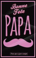 Bonne Fete Papa: Rose (moustache) - Carte (fete des peres) mini livre d'or 'Pour que ce jour compte' (12,7x20cm)