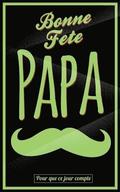 Bonne Fete Papa: Vert (moustache) - Carte (fete des peres) mini livre d'or 'Pour que ce jour compte' (12,7x20cm)