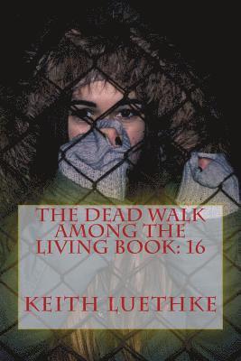 The Dead Walk Among The Living Book: 16