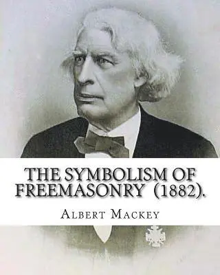 Albert Mackey - The Symbolism of Freemasonry (1882). By: Albert Mackey: (World's classic's), Häftad. Tillgänglighet: Lägg i varukorg