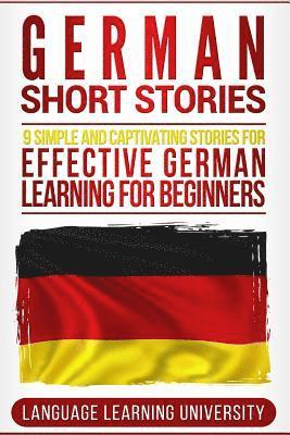 Language Learning University - German Short Stories: 9 Simple and Captivating Stories for Effective German Learning for Beginners, Häftad. Tillgänglighet: Lägg i varukorg