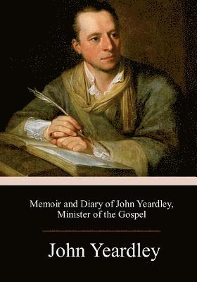 John Yeardley - Memoir and Diary of John Yeardley, Minister of the Gospel, Häftad. Tillgänglighet: Lägg i varukorg