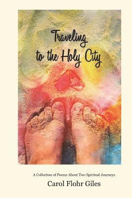 Carol Flohr Giles - Traveling to the Holy City: A Collection of Poems about Two Spiritual Journeys, Häftad. Tillgänglighet: Lägg i varukorg