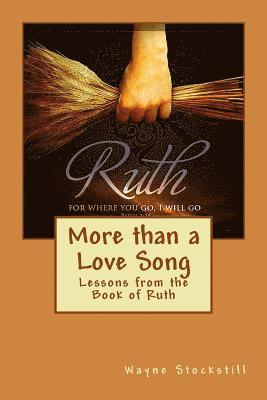 Wayne a. Stockstill - More than a Love Song: Lessons from the Book of Ruth, Häftad
