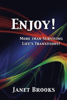 Janet Brooks - Enjoy!: More than Surviving Life's Transitions, Häftad. Tillgänglighet: Lägg i varukorg
