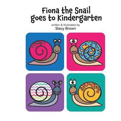 Stacy Brown - Fiona the Snail Goes to Kindergarten, Häftad. Tillgänglighet: Lägg i varukorg