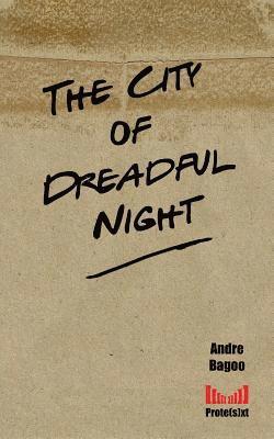 Andre Bagoo - The City of Dreadful Night, Häftad. Tillgänglighet: Lägg i varukorg