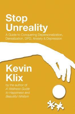 Kevin Klix - Stop Unreality, Second Edition: A Guide to Conquering Depersonalization, Derealization, DPD, Anxiety & Depression (Newest Edition), Häftad. Tillgänglighet: Lägg i varukorg