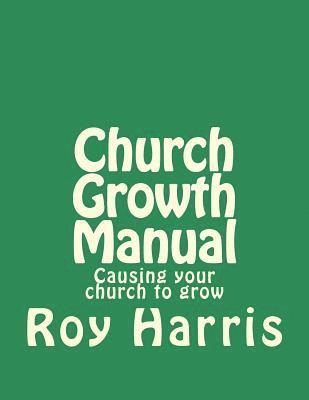 Roy J. Harris - Church Growth Manual: Causing your church to grow, Häftad